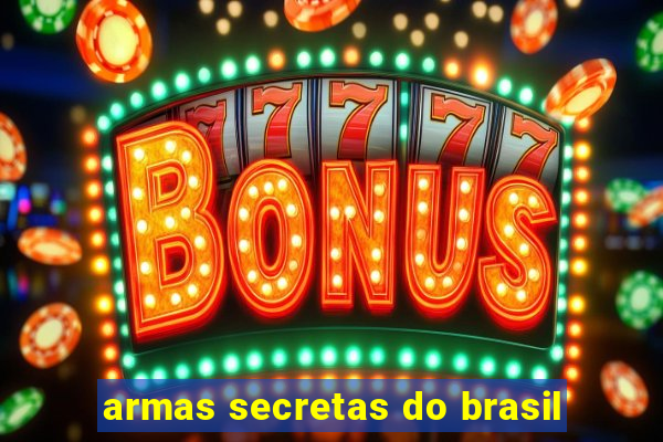 armas secretas do brasil